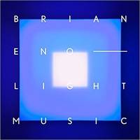 Brian Eno:Light Music (Hardcover) by Eno, Brian, and Bracewell, Michael - 2017