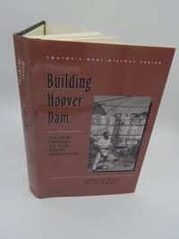 Building Hoover Dam: An Oral History of the Great Depression (Twayne's Oral History Series) (No 11)