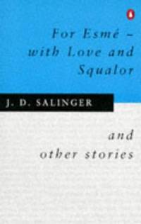 For EsmÃÂ© - with Love and Squalor: And Other Stories by J.D. Salinger