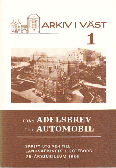Arkiv i väst 1. Från adelsbrev till automobil.…