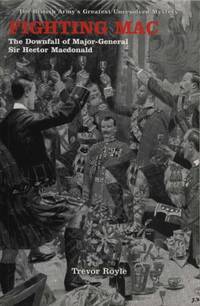 Fighting Mac: The Downfall of Major-General Sir Hector Macdonald