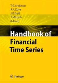 Handbook of Financial Time Series by Andersen, Torben G Handbook of Financial Time Series by Andersen, Torben G