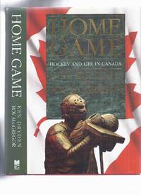 cover of HOME GAME: Hockey and Life in Canada -by Ken Dryden and Roy MacGregor -a Signed Copy