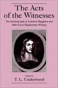 The Acts Of The Witnesses : The Autobiography Of Lodowick Muggleton And Other Early Muggletonian Writings - 