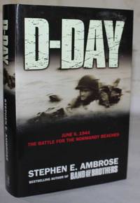 D-Day June 6, 1944: The Climactic Battle of World War II