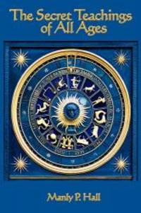 The Secret Teachings of all Ages by Manly P. Hall - Paperback - 2009-03-06 - from Books Express (SKU: 1604590955)