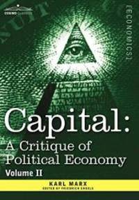 2: Capital: A Critique of Political Economy - Vol. II: The Process of Circulation of Capital by Karl Marx - 2013-01-01