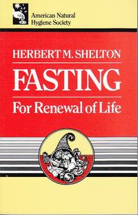 Fasting For Renewal of Life by Shelton, Herbert M - 1995