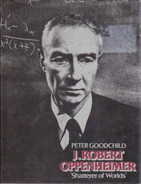 J. Robert Oppenheimer: Shatterer of Worlds