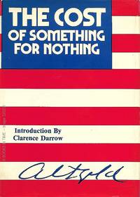 The Cost of Something for Nothing : First Edition by John Peter Altgeld - 1980