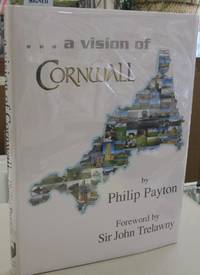 A Vision of Cornwall by Philip Payton with a foreword by Sir John Trelawny - Hardcover - First edition - 2002 - from Midway Used and Rare Books (SKU: 55642)