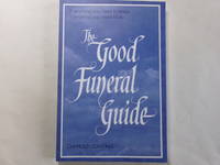 The Good Funeral Guide: Everything you need to know -- Everything you need to do
