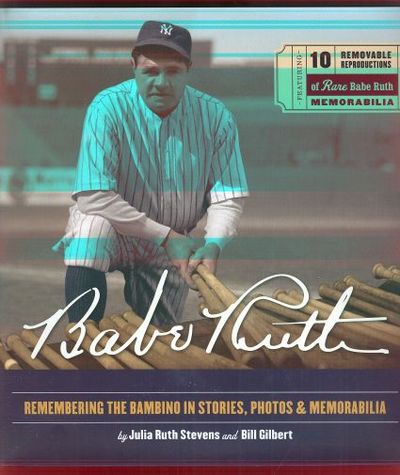 BABE RUTH. REMEMBERING THE BAMBINO IN STORIES, PHOTOS & MEMORABILIA
