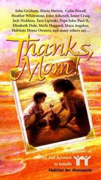 Thanks, Mom!: A Collection of Stories and Artwork to Benefit Habitat for Humanity