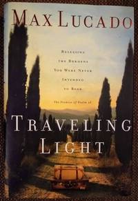 Traveling Light: Releasing the Burdens You Were Never Intended to Bear