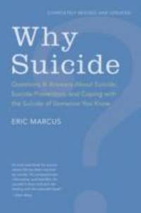 Why Suicide? : Questions and Answers about Suicide, Suicide Prevention, and Coping with the...