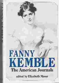 FANNY KEMBLE The American Journals by Mavor, Elizabeth (editor) - 1988