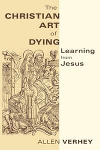 The Christian Art of Dying: Learning from Jesus