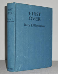 First Over by Percy F WESTERMAN - Hardcover - No Date - 0 - from Mad Hatter Books (SKU: 06D108)