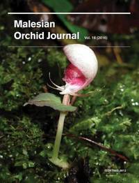 Malesian Orchid Journal Vol 18 (2016) by Andre Schuiteman (ed) - Paperback - 2016 - from The Penang Bookshelf (SKU: ML3568)