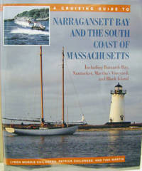 A Cruising Guide to Narragansett Bay and the South Coast of Massachusetts:  Including Buzzards Bay, Nantucket, Martha&#039;s Vineyard, and Block Island by Childress, Lynda Morris; Childress, Patrick; Martin, Tink - 1996