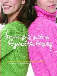 The Yarn Girls' Guide to Beyond the Basics