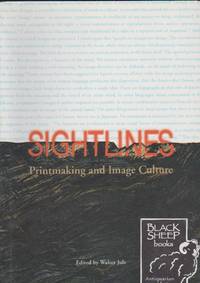 Sightlines: Printmaking and Image Culture by Walter (Editor) Jule - Paperback - 1997 - from Black Sheep Books (SKU: 017249)