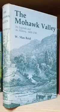 The Mohawk Valley, Its Legends and Its History by Reid, W. Max - 1988