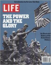 image of Life Magazine - The Power And The Glory: An Illustrated History Of The United States Military - Introduction by Senator Bob Dole