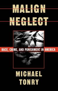 Malign Neglect: Race, Crime, and Punishment in America