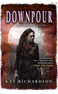 Downpour: Number 6 in series (Greywalker) by Kat Richardson - 02/08/2011