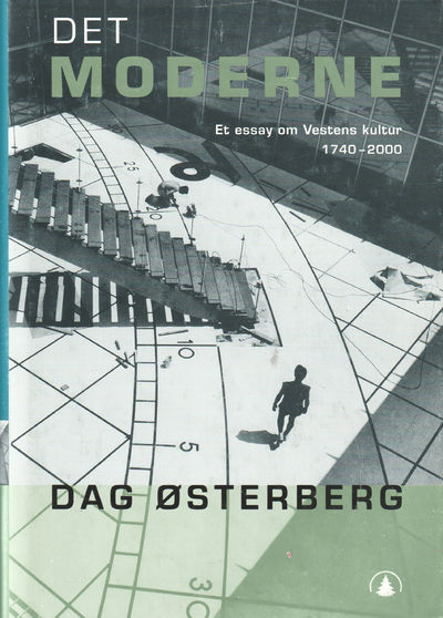 Det Moderne. Et essay om Vestens kultur 1740-2000
