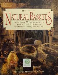 Natural Baskets:  Create Over 20 Unique Baskets with Materials Gathered in Gardens, Fields and Woods