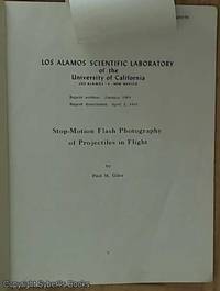 Los Alamos Scientific Laboratory of the University of California: Stop-Motion Flash Photography of Projectiles in Flight