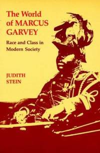 The World of Marcus Garvey : Race and Class in Modern Society