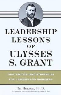 Leadership Lessons of Ulysses S. Grant