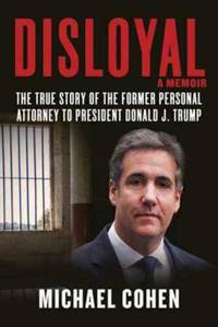 Disloyal A Memoir by Michael Cohen BRAND NEW HARDBACK