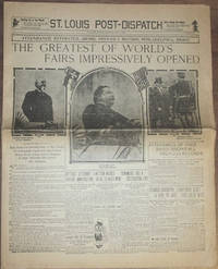 cover of 1904 - THE GREATEST OF WORLD'S FAIRS IMPRESSIVELY OPENED" The St. Louis Post-Dispatch coverage of "Opening Day" at the Louisiana Purchase Exposition or St. Louis World's Fair