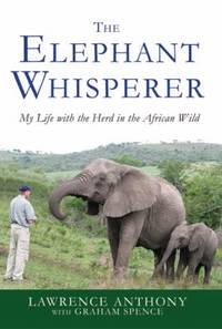The Elephant Whisperer : My Life with the Herd in the African Wild