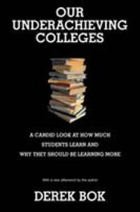 Our Underachieving Colleges : A Candid Look at How Much Students Learn and Why They Should Be...