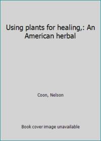 image of Using plants for healing,: An American herbal