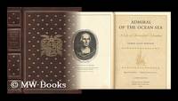 cover of Admiral of the Ocean Sea : a Life of Christopher Columbus / Samuel Eliot Morison ; Maps by Erwin Raisz, Drawings by Bertram Greene