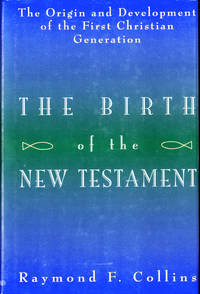 The Birth of the New Testament: The Origin and Development of the First Christian Generation