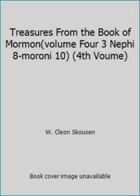 Treasures From the Book of Mormon(volume Four 3 Nephi 8-moroni 10) (4th Voume)