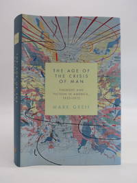 THE AGE OF THE CRISIS OF MAN Thought and Fiction in America 1933 - 1973  (DJ Protected by a Brand...