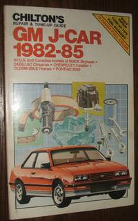 Chilton&#039;s Repair and Tune-Up Guide: Gm J-Car, 1982-85 by Chilton's Automotive editorial Department - 1985