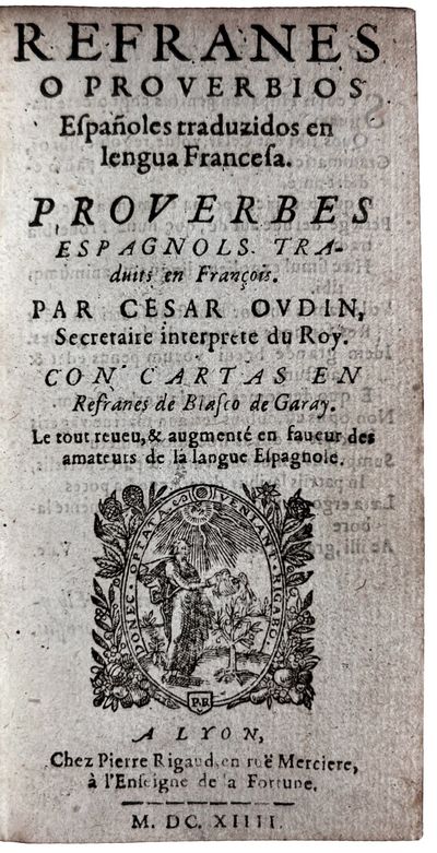 Refranes o Proverbios Españoles traduzidos en lengua Francesa. Proverbes Espagnols traduites en François. [Part 2:] GARAY, Blasco de. Cartas en Refranes