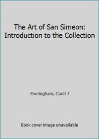 The Art of San Simeon: Introduction to the Collection