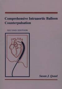 Comprehensive Intra-Aortic Balloon Counterpulsation by Quaal RN  PhD  CVS  CCRN, Susan J