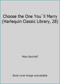 image of Choose the One You`ll Marry (Harlequin Classic Library, 28)